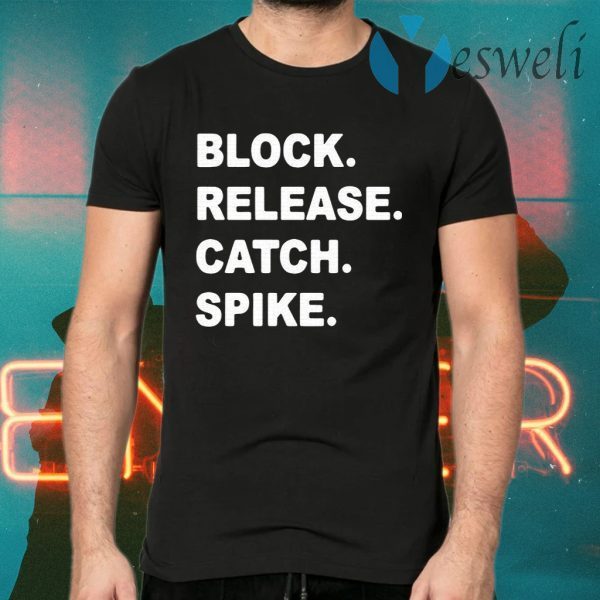 Block Release Catch Spike T-Shirts