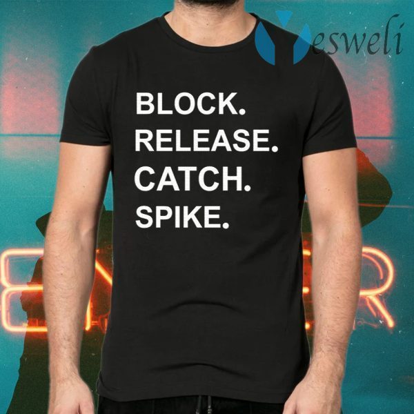 Block Release Catch Spike T-Shirts