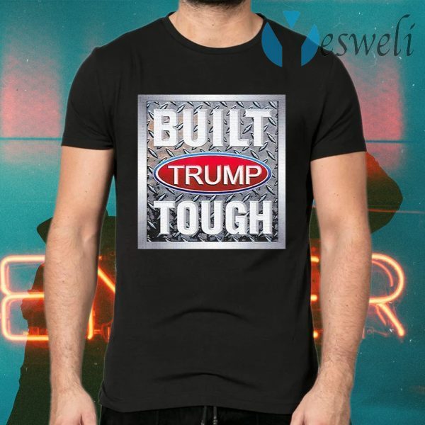Built Trump Tough 2020 T-Shirts