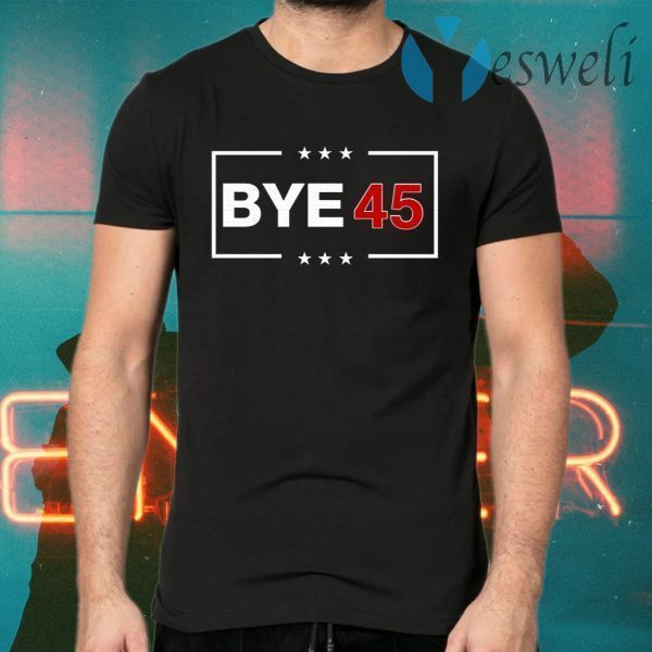 Bye 45 vote 2020 T-Shirts