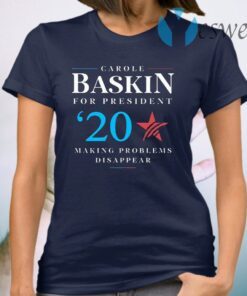 Carole Baskin For President Making Problems Disappear T-Shirt