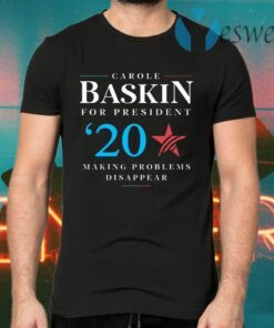 Carole Baskin For President Making Problems Disappear T-Shirts