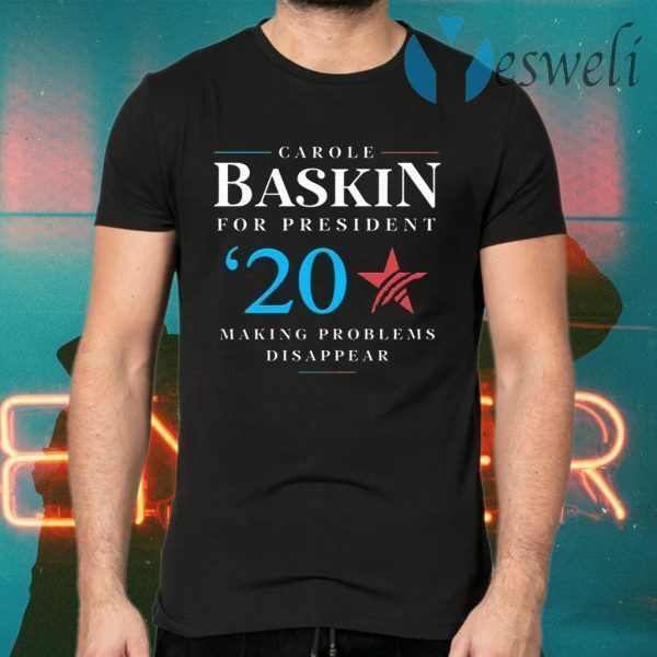 Carole Baskin For President Making Problems Disappear T-Shirts