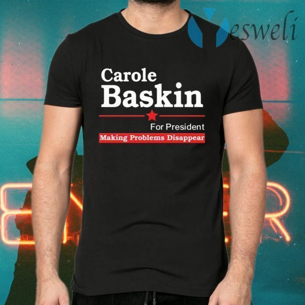 Carole Baskin for president making problems disappear T-Shirts