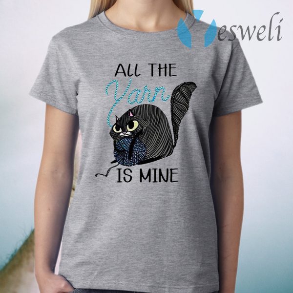 Cat All The Yarn Is Mine T-Shirt