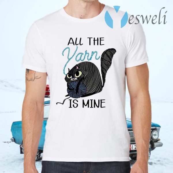 Cat All The Yarn Is Mine T-Shirts