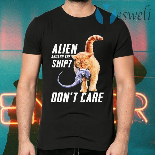 Cat eat Alien aboard the ship don’t care T-Shirts