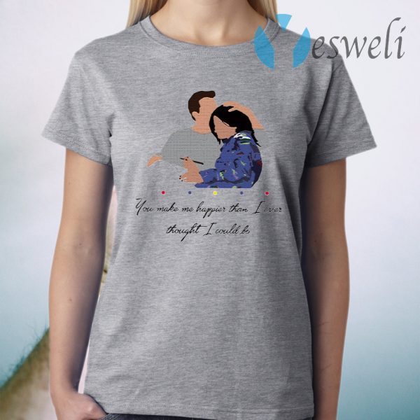 Chandler You Make Me Happier Than I Ever Thought I Could Be T-Shirt