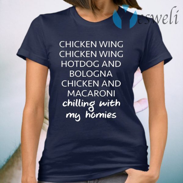 Chicken wing hot dog and bologna chicken and macaroni chilling with my homies T-Shirt