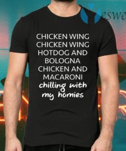 Chicken wing hot dog and bologna chicken and macaroni chilling with my homies T-Shirts