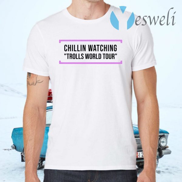 Chillin Watching Trolls World Tour T-Shirts