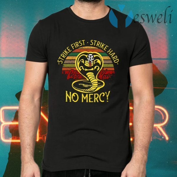 Cobra Kai Strike First Strike Hard No Mercy T-Shirts