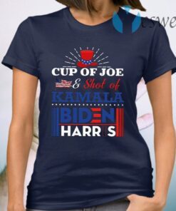 Cup Of Joe And Shot Of Kamala Biden Harris 2020 T-Shirt