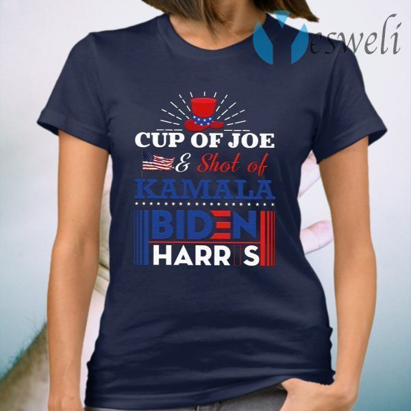 Cup Of Joe And Shot Of Kamala Biden Harris 2020 T-Shirt