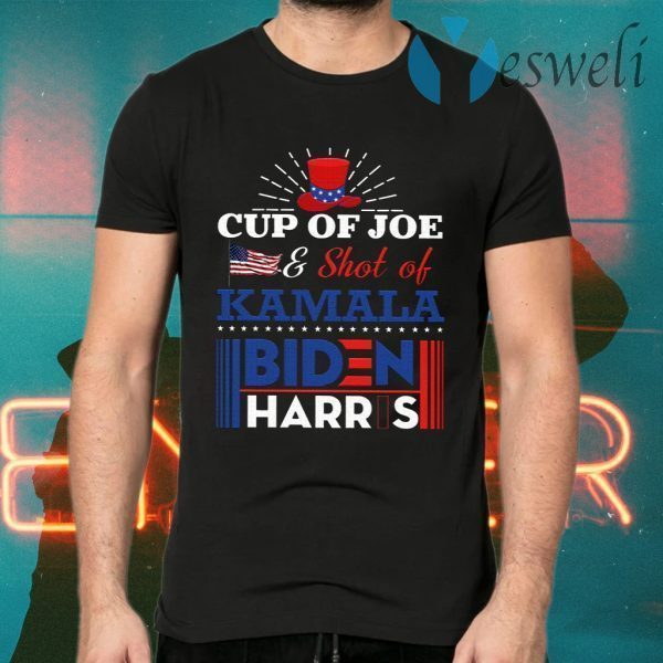 Cup Of Joe And Shot Of Kamala Biden Harris 2020 T-Shirts