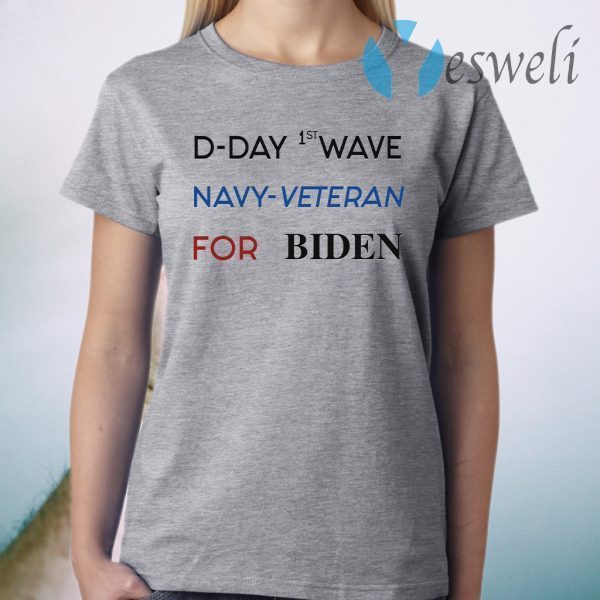 D-Day First Wave Navy Veteran For Biden T-Shirt