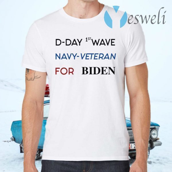 D-Day First Wave Navy Veteran For Biden T-Shirts