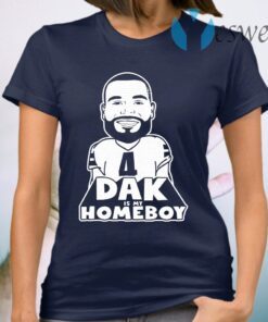 Dak is my homeboy T-Shirt