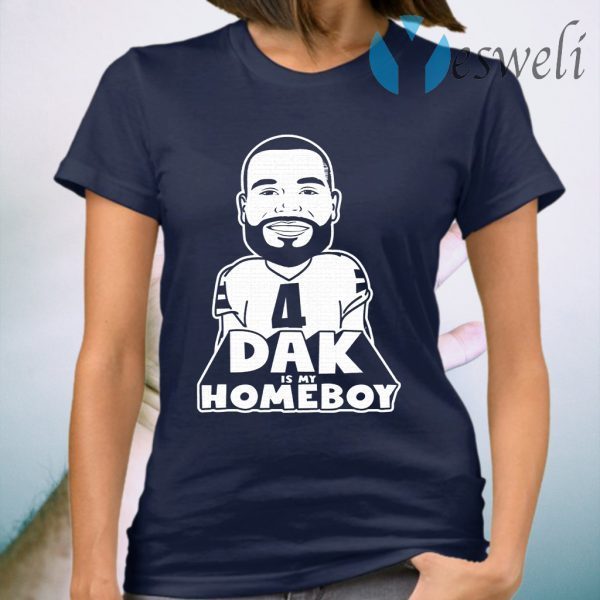 Dak is my homeboy T-Shirt