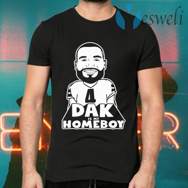 Dak is my homeboy T-Shirts