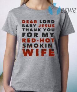 Dear Lord Baby Jesus T-Shirt