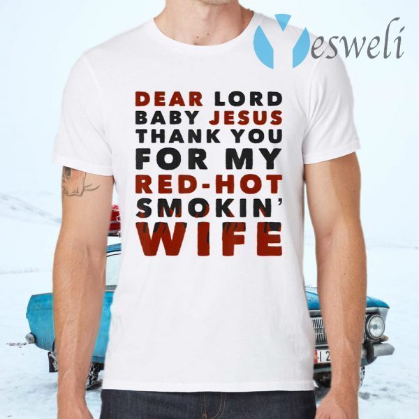 Dear Lord Baby Jesus T-Shirts