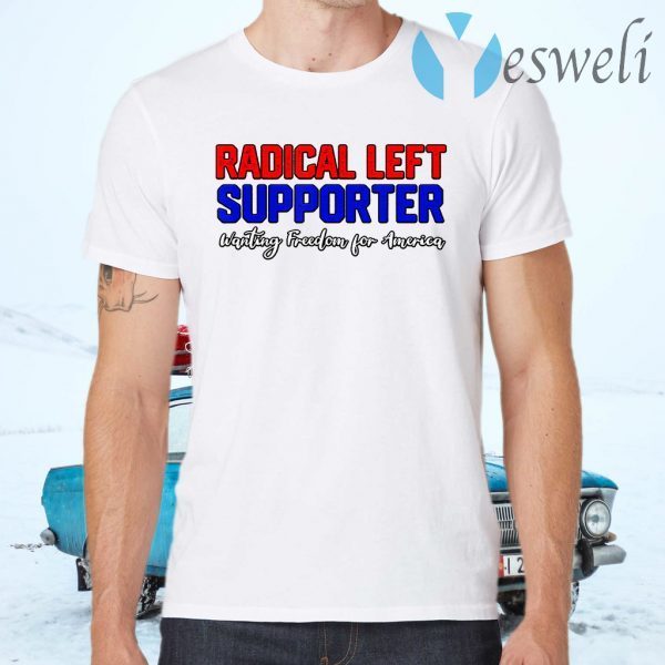 Democrat Radical Left Supporter Waiting Freedom For America T-Shirts