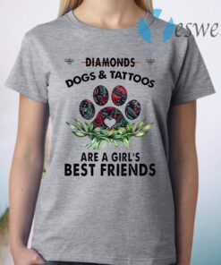 Diamonds Dogs And Tattoos Are A Girl's Best Friends T-Shirt
