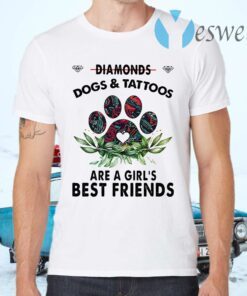 Diamonds Dogs And Tattoos Are A Girl's Best Friends T-Shirts