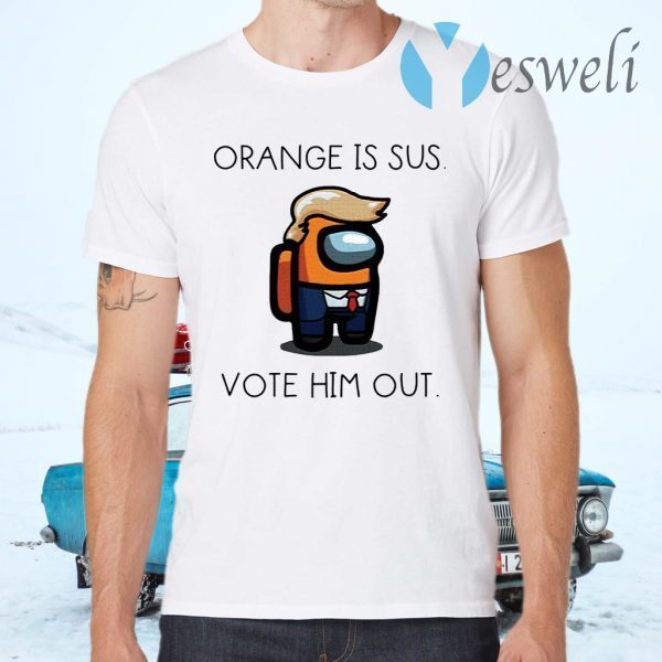 Donald Trump orange is sus vote him out T-Shirts