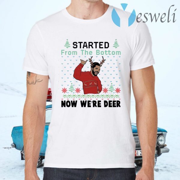 Drake started from the bottom now we’re deer Christmas T-Shirts