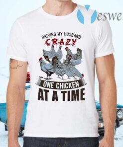 Driving My Husband Crazy One Chicken At A Time T-Shirts