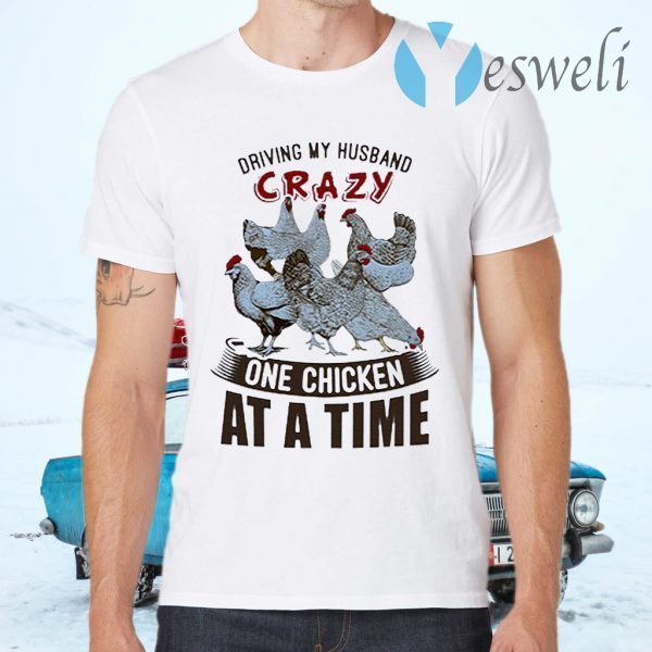 Driving My Husband Crazy One Chicken At A Time T-Shirts