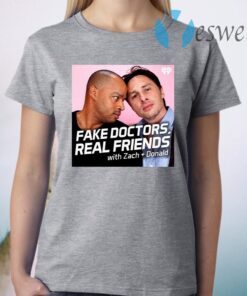 Fake Doctors Real Friends T-Shirt