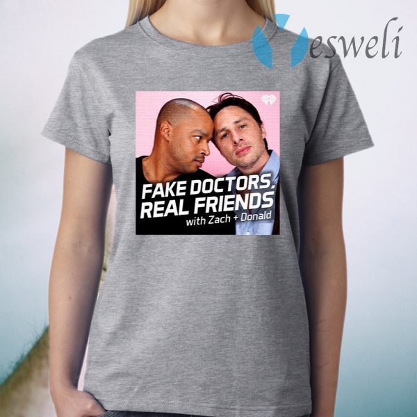 Fake Doctors Real Friends T-Shirt