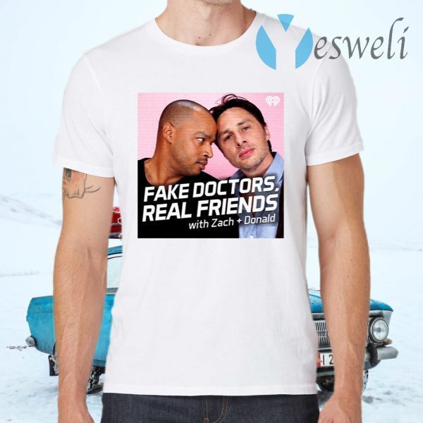 Fake Doctors Real Friends T-Shirts