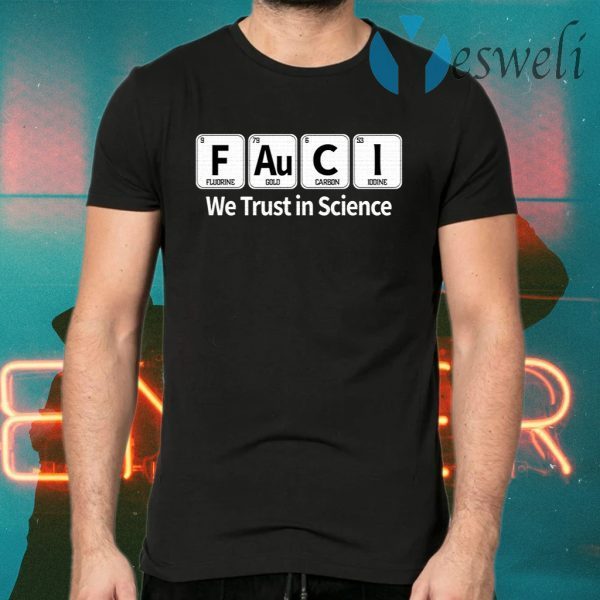 Fauci We Trust In Science T-Shirts