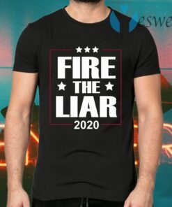 Fire the liar 2020 T-Shirts
