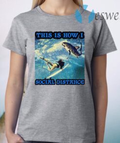 Fishing This Is How I Social Distance T-Shirt