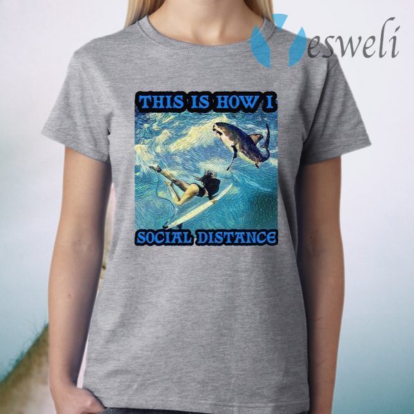 Fishing This Is How I Social Distance T-Shirt