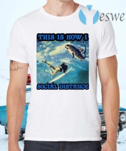 Fishing This Is How I Social Distance T-Shirts