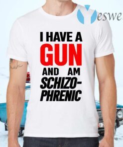 Frank Hassle I Have Gun And Am Schizo Phrenic T-Shirts