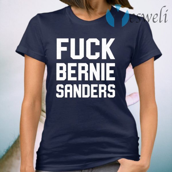 Fuck Bernie Sanders T-Shirt