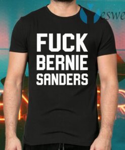 Fuck Bernie Sanders T-Shirts
