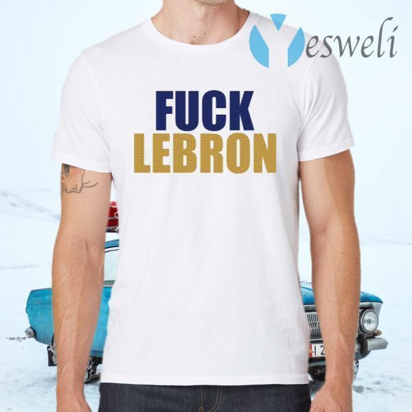 Fuck LeBron T-Shirts