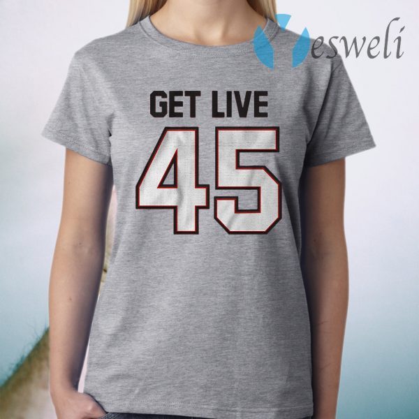 Get live 45 T-Shirt