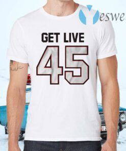 Get live 45 T-Shirts