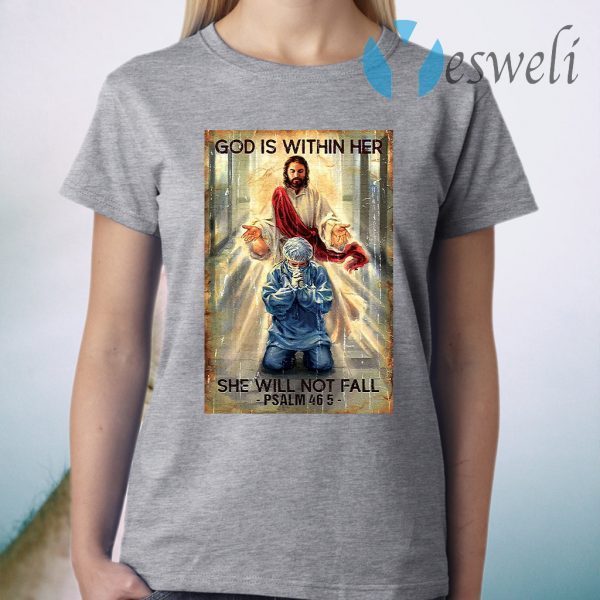 God Is Within Her She Will Not Fall Psalm 46 5 T-Shirt