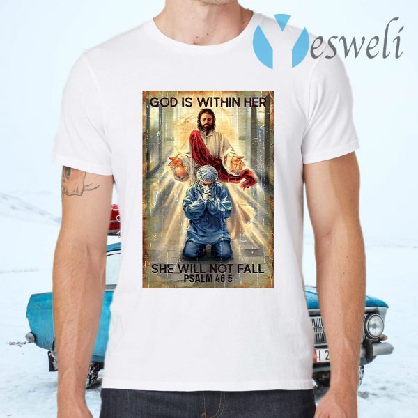 God Is Within Her She Will Not Fall Psalm 46 5 T-Shirts