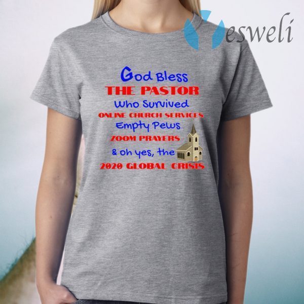 God bless the pastor who survived online church services T-Shirt